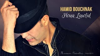 Hamid Bouchnak - Houa Lawlid - هـــو لوليـــد - Version originale. chords
