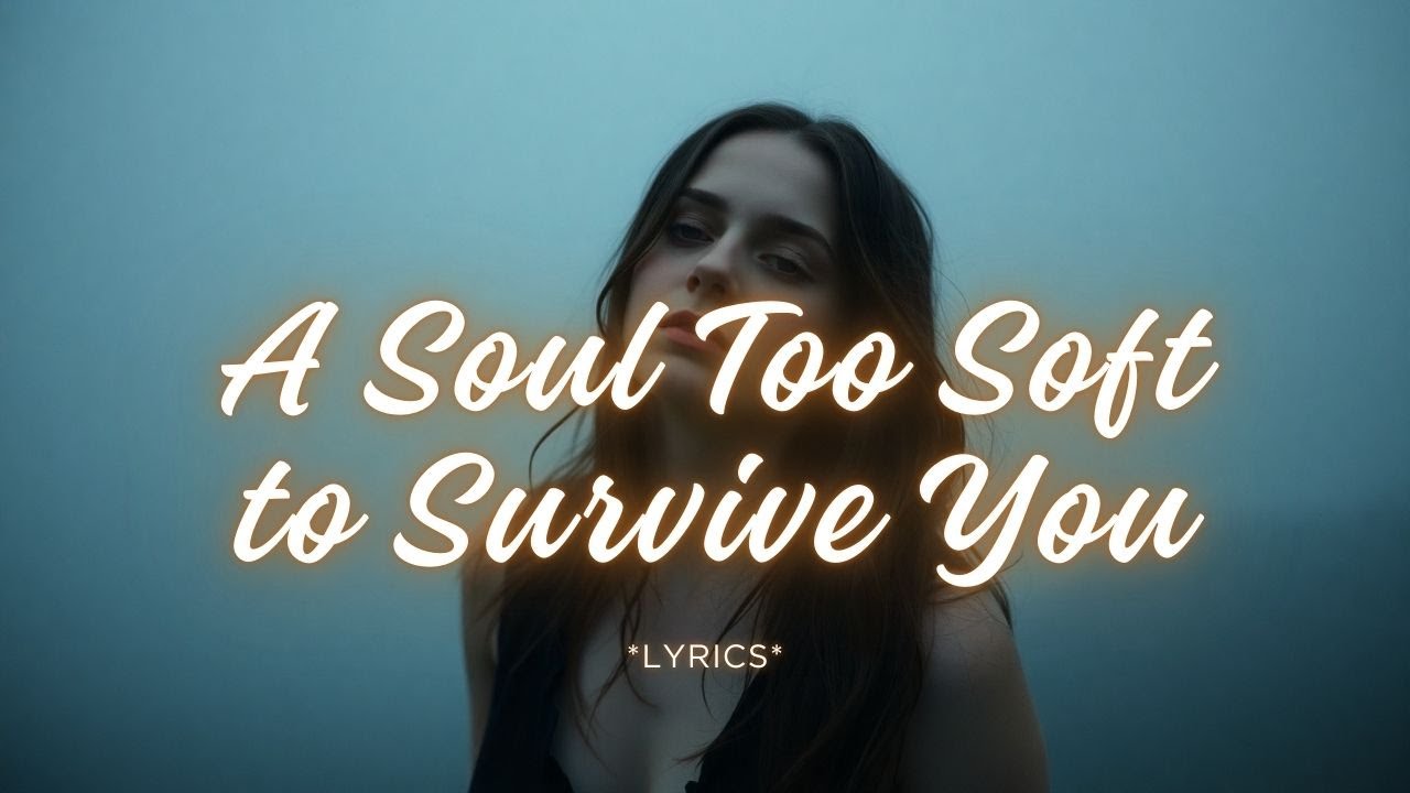 A Soul Too Soft to Survive You | A Heartbreaking Indie-Pop Confession