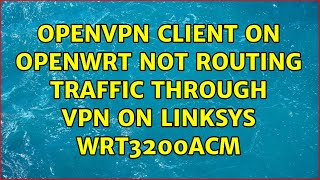 OpenVPN client on OpenWRT not routing traffic through VPN on Linksys WRT3200ACM screenshot 4