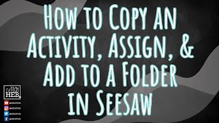 How to Copy an Activity, Assign, and Add to a Folder in Seesaw