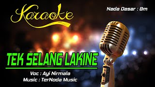 Karaoke TEK SELANG LAKINE - Ayi Nirmala