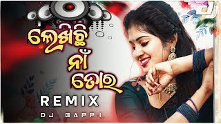 Lekhichi Naa Tora - Remix | New Odia Dj Song | Dj Bappi | Odia Dj Song | Odia Dj Remix