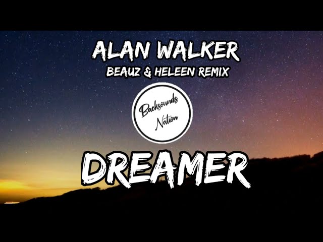 Alan Walker - Dreamer [Lyrics] Beauz & Heleen Remix class=