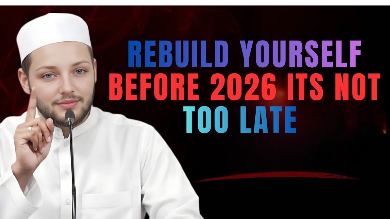 Rebuild Yourself Before 2026 | It’s Not Too Late | Abdur Rehman