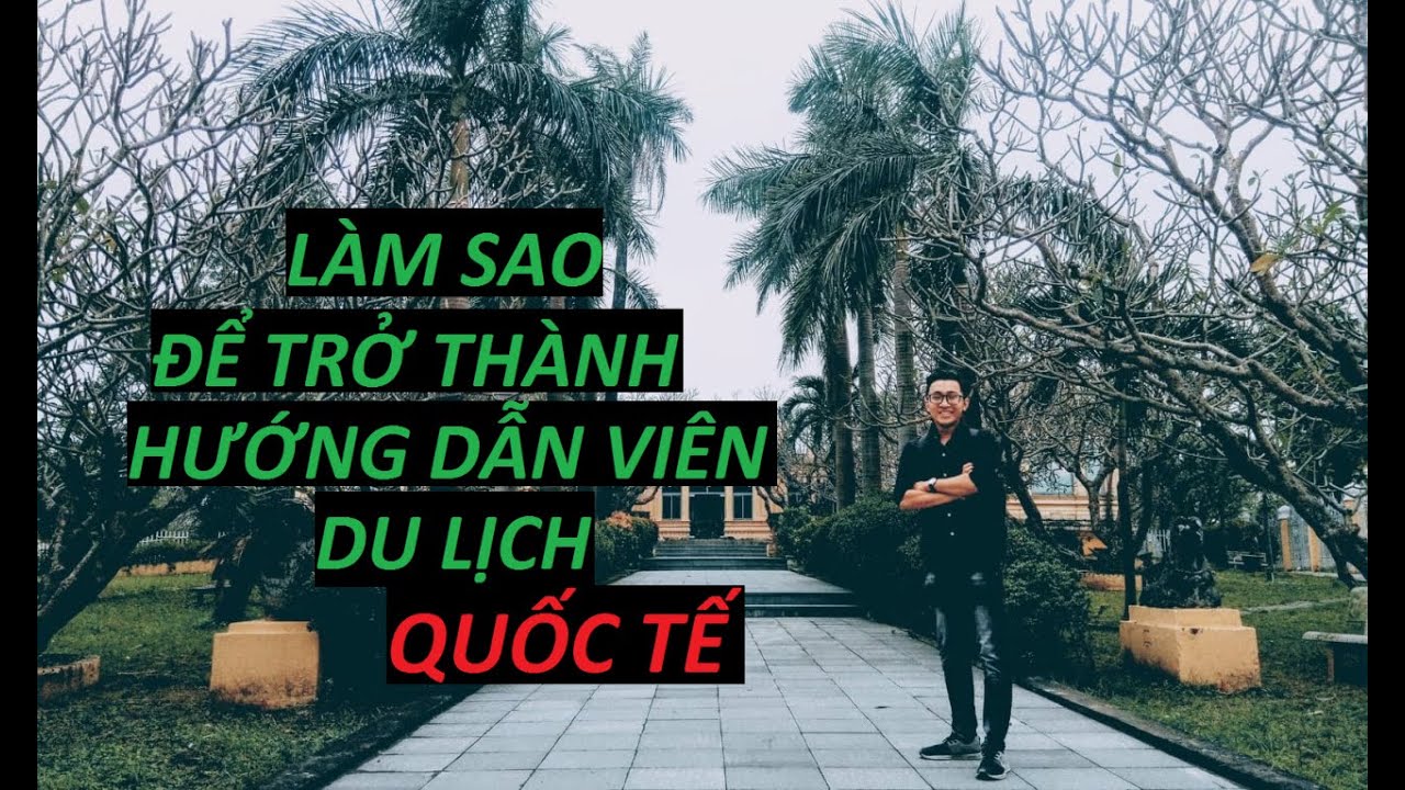 TRỞ THÀNH HƯỚNG DẪN VIÊN DU LỊCH QUỐC TẾ ? | Tour Guide Story | Nguyên Nè ! - youtube