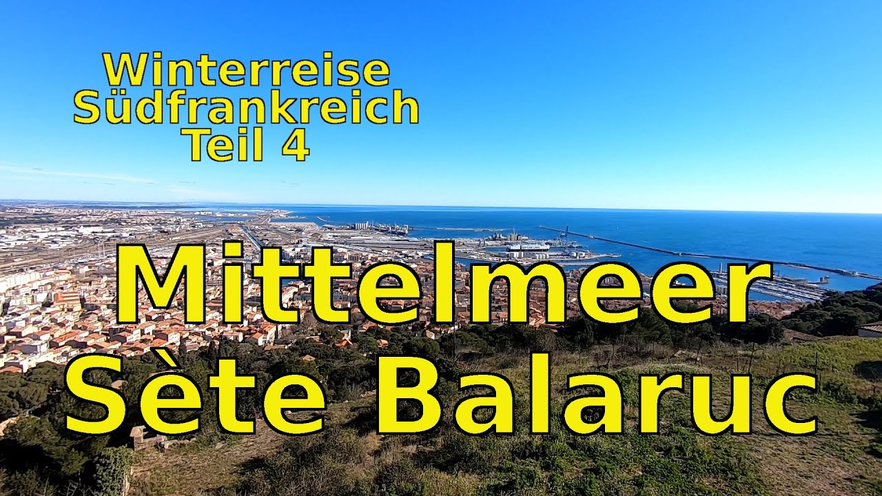 Winterreise Südfrankreich Teil 4 Mittelmeer Sète