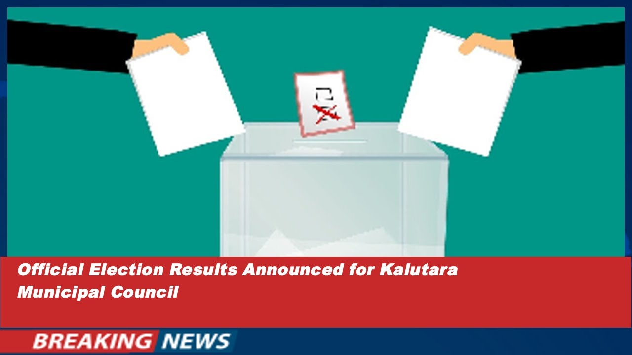 Official Election Results Announced for Kalutara Municipal Council
