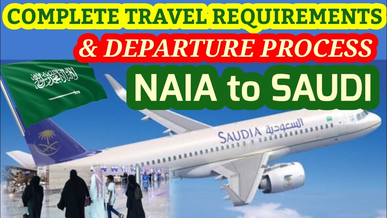 Complete TRAVEL REQUIREMENTS & DEPARTURE PROCESS NAIA to SAUDI ARABIA