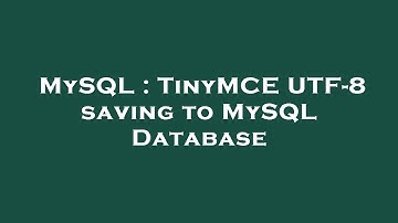 MySQL : TinyMCE UTF-8 saving to MySQL Database