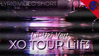Lil Uzi Vert - XO TOUR Lilf3 (FANMADE LYRIC VIDEO SHORT)