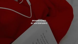 BRAINWASHED | Waterparks | Lyrics