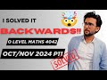 O Level Maths Oct/Nov 2024 P11 - solved BACKWARDS!!