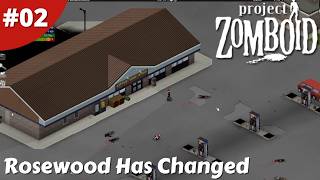 Rosewood Has Changed The Gas Station Isn't Where I Left It - Project Zomboid - #02 - Gameplay