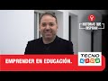 Historias que inspiran / Caso Tecno Kids / Emprender en educación