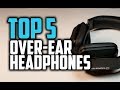 Best Over-Ear Headphones in 2018 - Which Is The Best Over-Ear Headphone?