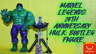 Marvel Legends 20th Anniversary Hulk Bootleg Figure From AliExpress Review