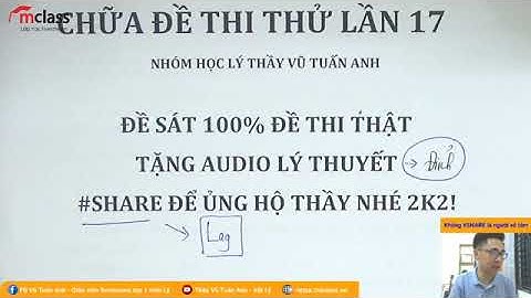 Thực chiến phòng thi - Chữa đề thi thử sát cấu trúc | Thầy Vũ Tuấn Anh - Vật lys