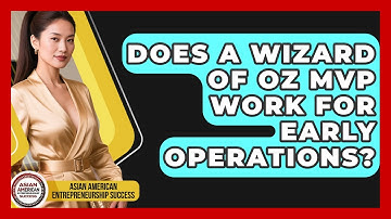 Does A Wizard Of Oz MVP Work For Early Operations? - Asian American Entrepreneurship Success