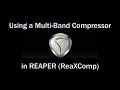 Using a Multi-Band Compressor in REAPER (ReaXComp)