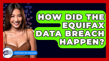 How Did The Equifax Data Breach Happen? - Everyday-Networking