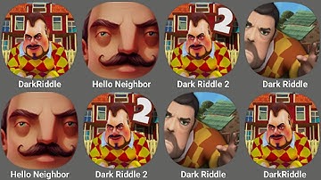 Dark Riddle,Hello Neighbor,Dark Riddle 2,Dark Riddle Classic,Dark Riddle 3,Dark Riddle 4