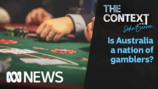 Is Australia a nation of gamblers? | The Context | ABC News