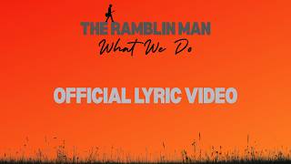 What We Do | The Ramblin Man (Official Lyric Video)