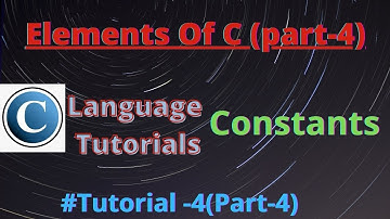 Tutorial#4(part 4)|What are Constants in C Language?|How to define constants?|Types of Constants ?