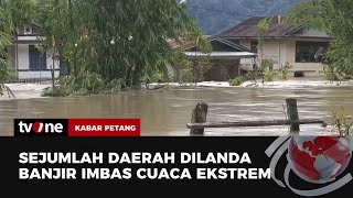 Dampak Cuaca Ekstrem, Sejumlah Daerah di Indonesia Terendam Banjir | Kabar Petang tvOne
