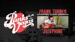 Frank Turner &quot;Josephine&quot; Punks in Vegas Stripped Down Session