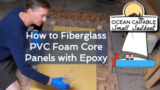 OCSS029 How to Fiberglass PVC Foam Core Panels with Epoxy  MiniCruiser Sailboat Build