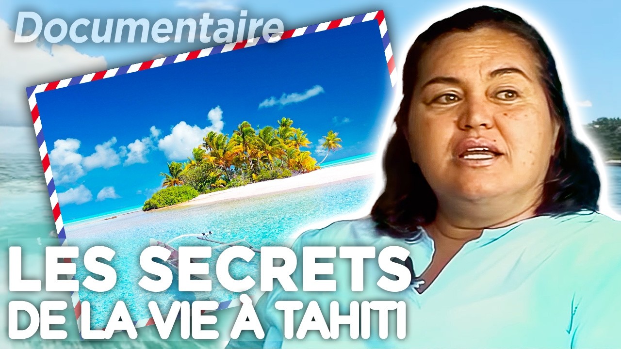 Tahiti : Derrière le paradis des cartes postales - Documentaire complet