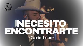 Necesito Encontrarte - Carin Leon (LETRA)