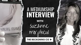 440: SUZANNE MORPHEW --- A Mediumship Interview --- Part 2