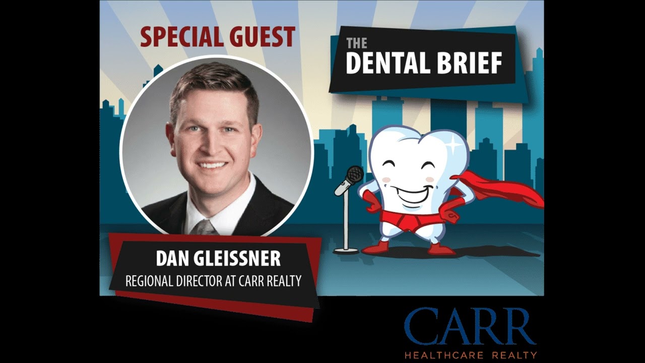 The Real Estate Market for Medical Leases | Dan Gleissner | The Dental Brief #47