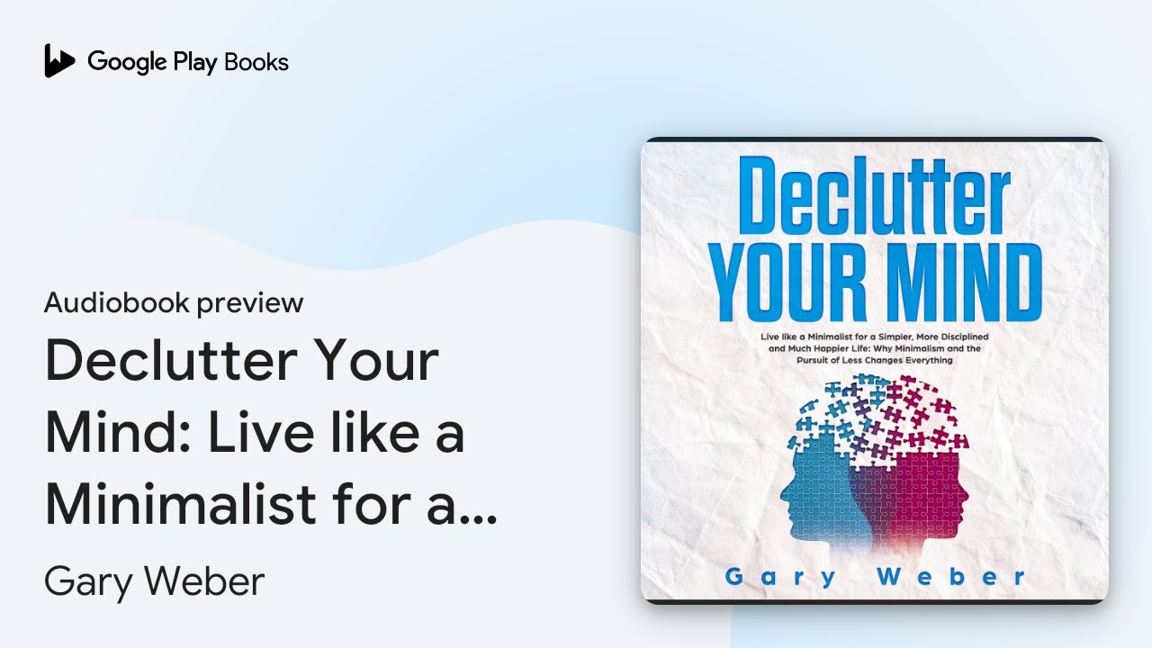Declutter Your Mind: Live like a Minimalist for… by Gary Weber · Audiobook preview