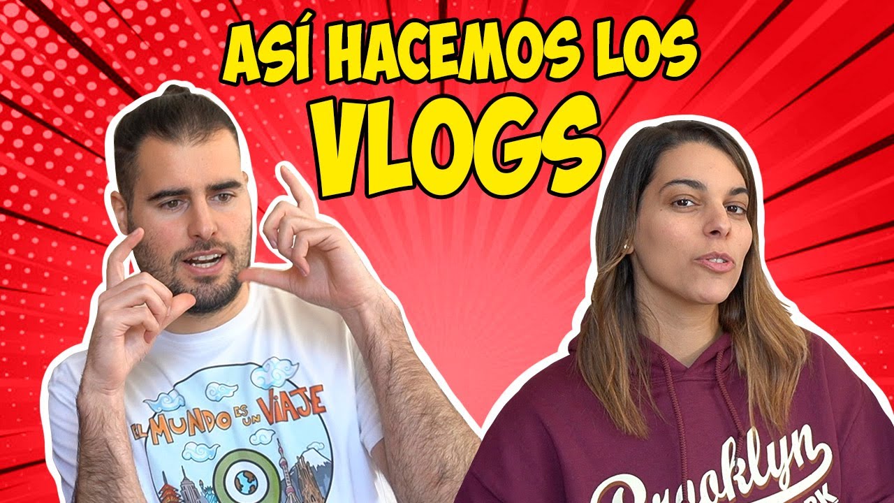 C MO HACER VLOGS De VIAJES AS Lo HACEMOS NOSOTROS YOUTUBER De