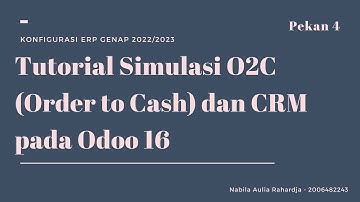 (07) Tutorial Simulasi O2C (Order to Cash) dan CRM pada Odoo 16