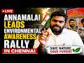 Tamil Nadu News LIVE: Annamalai Leads Environmental Awareness Rally In Chennai | Chennai News