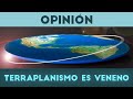 Por qué el TERRAPLANISMO ES PELIGROSO