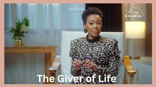 Being KAMBUA | The Giver of Life