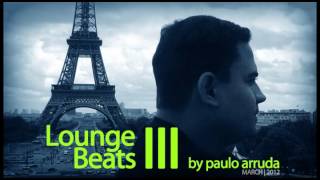 DJ Paulo Arruda - Lounge Beats 3 | Deep \& Jazzy House Music