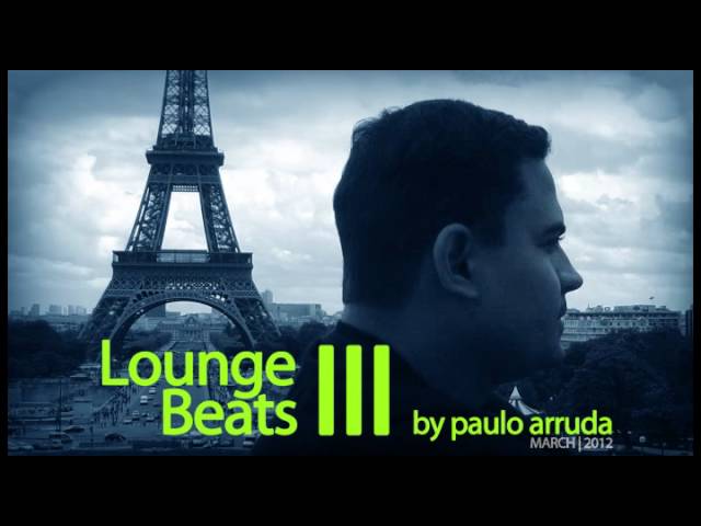 DJ Paulo Arruda - Lounge Beats 3 | Deep & Jazzy House Music class=