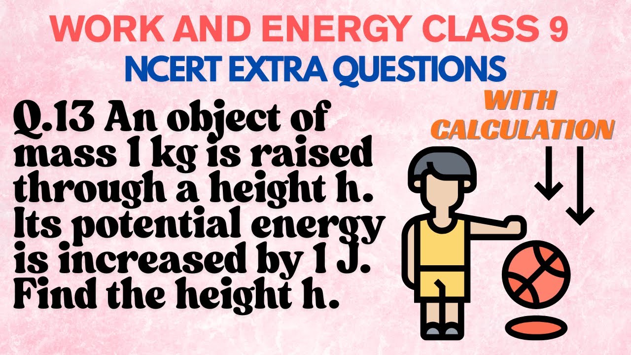 An object of mass 1 kg is raised through a height h. Its potential