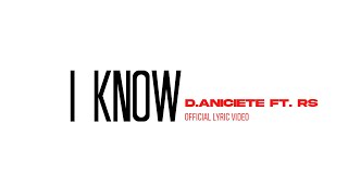 I KNOW - D.ANICIETE FT. RS.OBLIGAR
