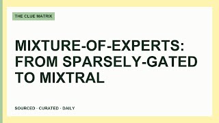 Mixture-of-Experts: From Sparsely-Gated To Mixtral