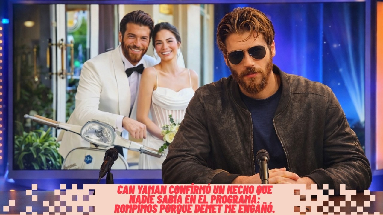 Can Yaman confirmó un hecho que nadie sabía en el programa: Rompimos porque Demet me engañó.