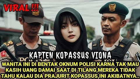 VIRAL‼️ PRAJURIT KOPASSUS WANITA DI BENTAK OKNUM POLISI KRNA TAK MAU KASIH UANG DAMAI,INI AKIBATNYA 