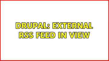 Drupal: External RSS Feed in View (2 Solutions!!)