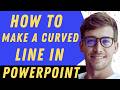 How To Make A Curved Line In PowerPoint - Full Guide